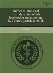 Numerical studies of hydrodynamics of fish locomotion and schooling by a vortex particle method.,1244018112,9781244018112