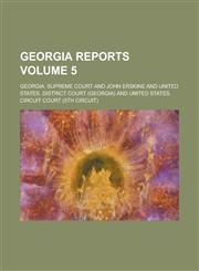 Georgia Reports Volume 5,123011193X,9781230111933