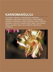 Karnomanĝuloj Felisedoj, Fokuloj, Herpestedoj, Hienedoj, Kanisedoj, Mefitedoj, Musteledoj, Procionedoj, Ursedoj, Viveredoj, Hundo, Grizono, Urso, Protelo, Gepardo, Oceloto, Blanka urso, Linko, Lupo, Bruna urso, Lav-urso, Melo, Gulo, Mefito,1233334670,9781233334674