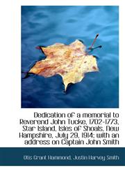 Dedication of a memorial to Reverend John Tucke, 1702-1773, Star Island, Isles of Shoals, New Hampsh,1115801090,9781115801096