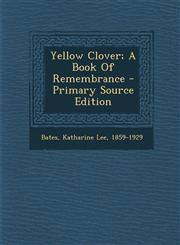 Yellow Clover; A Book of Remembrance - Primary Source Edition,1293727083,9781293727089