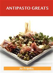 Antipasto Greats Delicious Antipasto Recipes, the Top 85 Antipasto Recipes,1486142834,9781486142835