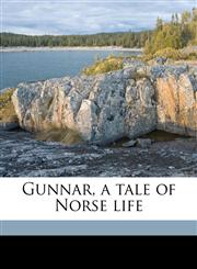 Gunnar, a tale of Norse life,1177448661,9781177448666