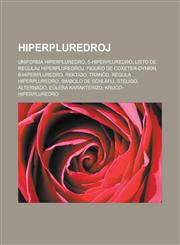 Hiperpluredroj Uniforma hiperpluredro, 5-hiperpluredro, Listo de regulaj hiperpluredroj, Figuro de Coxeter-Dynkin, 6-hiperpluredro, Rektigo, Tranĉo, Regula hiperpluredro, Simbolo de Schläfli, Steligo, Alternado, Eŭlera karakterizo,1232961272,9781232961277