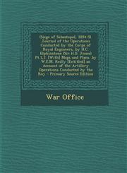 (Siege of Sebastopol, 1854-5). Journal of the Operations Conducted by the Corps of Royal Engineers, by H.C. Elphinstone (Sir H.D. Jones) Pt.1,2. [With] Maps and Plans. by W.E.M. Reilly [Entitled] an Account of the Artillery Operations Conducted by the Roy,1295146177,9781295146178