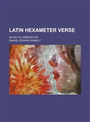 Latin Hexameter Verse; An Aid to Composition,1150675330,9781150675331