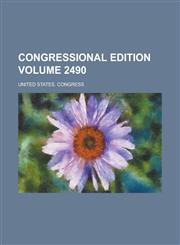 Congressional edition Volume 2490,1230017089,9781230017082