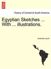 Egyptian Sketches ... With ... illustrations.,124149004X,9781241490041
