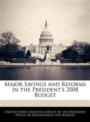 Major Savings and Reforms in the President's 2008 Budget,1240379455,9781240379453