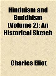 Hinduism and Buddhism (Volume 2); An Historical Sketch,1152290924,9781152290921