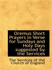 Oremus Short Prayers in Verse for Sundays and Holy Days suggested by the Services,1110557760,9781110557769