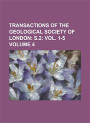 Transactions of the Geological Society of London Volume 4,1234115220,9781234115227