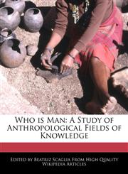 Who is Man A Study of Anthropological Fields of Knowledge,1240998015,9781240998012