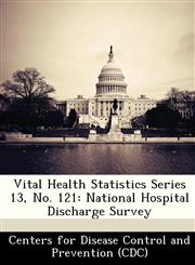 Vital Health Statistics Series 13, No. 121 National Hospital Discharge Survey,1249383579,9781249383574