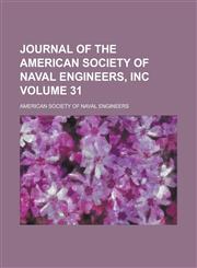 Journal of the American Society of Naval Engineers, Inc Volume 31,1234045397,9781234045395