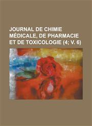 Journal de Chimie Medicale, de Pharmacie Et de Toxicologie (4; V. 6),1153528711,9781153528719