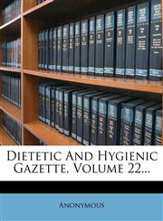 Dietetic And Hygienic Gazette, Volume 22...,1279053070,9781279053072