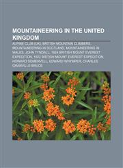 Mountaineering in the United Kingdom Alpine Club (UK), British mountain climbers, Mountaineering in Scotland, Mountaineering in Wales,1156732085,9781156732083