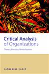 Critical Analysis of Organizations Theory, Practice, Revitalization,0761959068,9780761959069