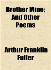 Brother Mine; And Other Poems,1154512916,9781154512915