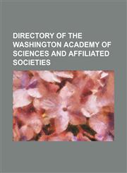 Directory of the Washington academy of sciences and affiliated societies,1154251861,9781154251869
