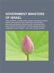 Government ministers of Israel Ariel Sharon, Yitzhak Rabin, Menachem Begin, Shimon Peres, David Ben-Gurion, Abba Eban, Golda Meir,115606743X,9781156067437
