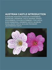 Austrian castle Introduction Burgruine Aggstein, Burgruine Starhemberg, Burgruine Landskron, Castle Wagrain, Grazer Schloßberg,1155934229,9781155934228