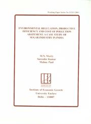 Environmental Regulation, Productive Efficiency and Cost of Pollution Abatement A Case Study of Sugar Industry in India