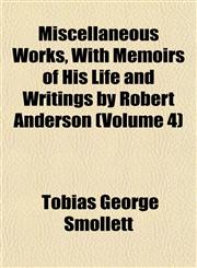 Miscellaneous Works, With Memoirs of His Life and Writings by Robert Anderson (Volume 4),1151743313,9781151743312