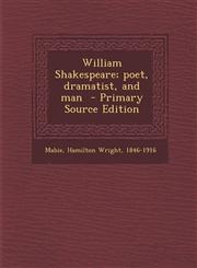 William Shakespeare; poet, dramatist, and man  - Primary Source Edition,1293349763,9781293349762