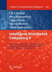 Intelligent Distributed Computing V Proceedings of the 5th International Symposium on Intelligent Distributed Computing - IDC 2011, Delft, the Nether,3642240127,9783642240126