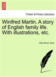 Winifred Martin. A story of English family life. With illustrations, etc.,1241139733,9781241139735