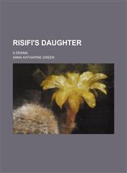 Risifi's Daughter; A Drama,1151661619,9781151661616
