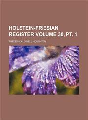 Holstein-Friesian register Volume 30, pt. 1,1130731855,9781130731859