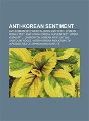 Anti-Korean sentiment Anti-Korean sentiment in Japan, 2006 North Korean missile test, 2006 North Korean nuclear test, Manga Kenkanryu,1233143964,9781233143962