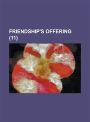 Friendship's Offering (Volume 11),1234980193,9781234980191