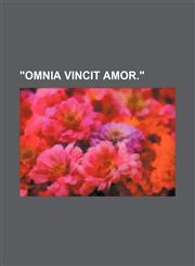 "Omnia Vincit Amor.",1154476634,9781154476637