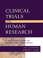 Clinical Trials and Human Research A Practical Guide to Regulatory Compliance 1st Edition,0787965707,9780787965709