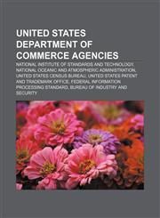 United States Department of Commerce agencies National Institute of Standards and Technology, National Oceanic and Atmospheric Administration,1156703271,9781156703274
