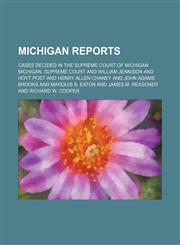 Michigan Reports (Volume 18); Cases Decided in the Supreme Court of Michigan,1235679543,9781235679544