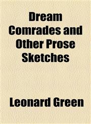 Dream Comrades and Other Prose Sketches,1154554767,9781154554762