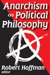 Anarchism as Political Philosophy,0202363643,9780202363646