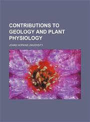 Contributions to geology and plant physiology,1154671380,9781154671384
