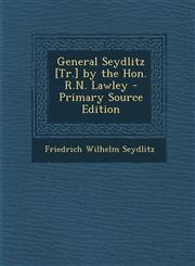General Seydlitz [Tr.] by the Hon. R.N. Lawley - Primary Source Edition,1294241923,9781294241928