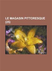 Le Magasin Pittoresque (25 ),1234608146,9781234608149