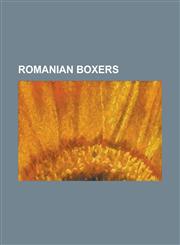 Romanian Boxers Adrian Diaconu, Lucian Bute, Gogea Mitu, Leonard Doroftei, Mihai Leu, Marian Simion, Ionu Gheorghe, Dorel Simion,1157462928,9781157462927
