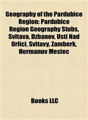 Geography of the Pardubice Region Pardubice Region Geography Stubs, Svitava, Džbánov, Ústí Nad Orlicí, Svitavy, Žamberk, Heřmanův Městec,1158203632,9781158203635