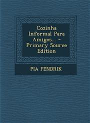 Cozinha Informal Para Amigos... - Primary Source Edition,1294085999,9781294085997