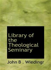 Library of the Theological Seminary,1110523947,9781110523948