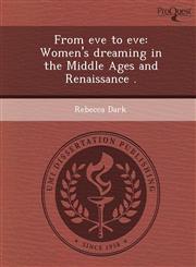 From eve to eve Women's dreaming in the Middle Ages and Renaissance .,1244673560,9781244673564
